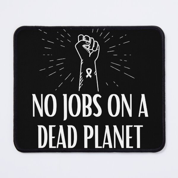 Item preview, No Jobs On A Dead Planet designed and sold by CreativeTshirt1.