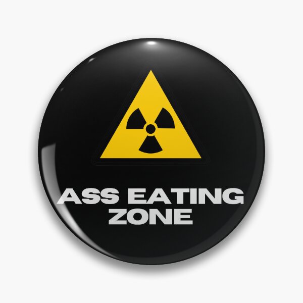 Item preview, ASS EATING ZONE  designed and sold by EatersoftheAss.