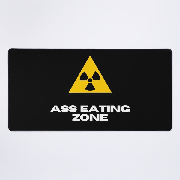 Item preview, ASS EATING ZONE  designed and sold by EatersoftheAss.