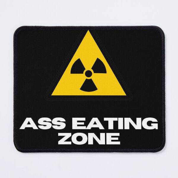 Item preview, ASS EATING ZONE  designed and sold by EatersoftheAss.