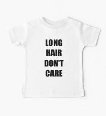 Long Hair Don't Care T-Shirts Baby Tee