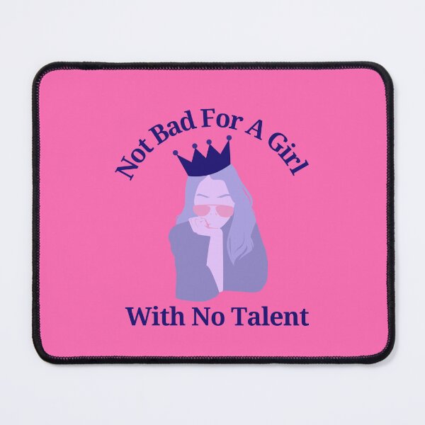 Item preview, Not Bad For A Girl With No Talent designed and sold by CreativeTshirt1.