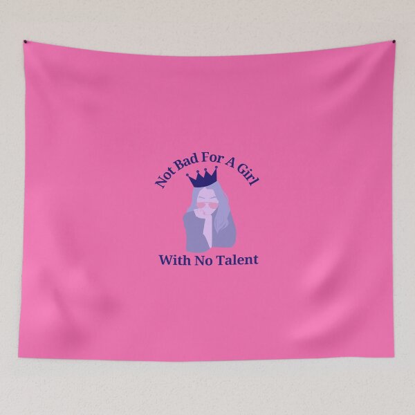 Item preview, Not Bad For A Girl With No Talent designed and sold by CreativeTshirt1.