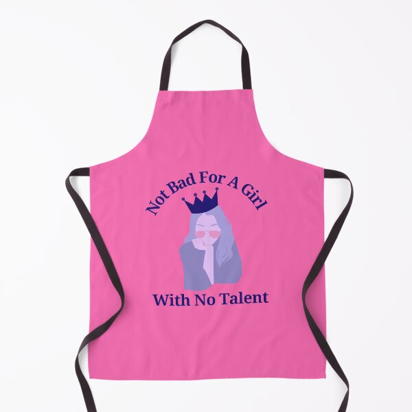 Item preview, Not Bad For A Girl With No Talent designed and sold by CreativeTshirt1.