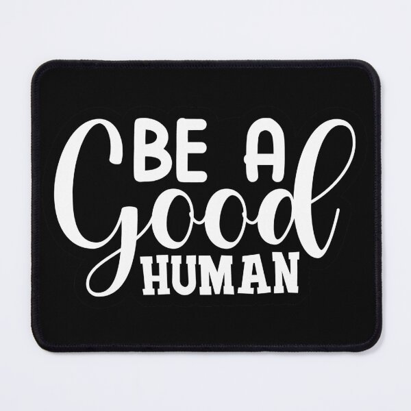 Item preview, Be a Good Human designed and sold by murkyswamp.