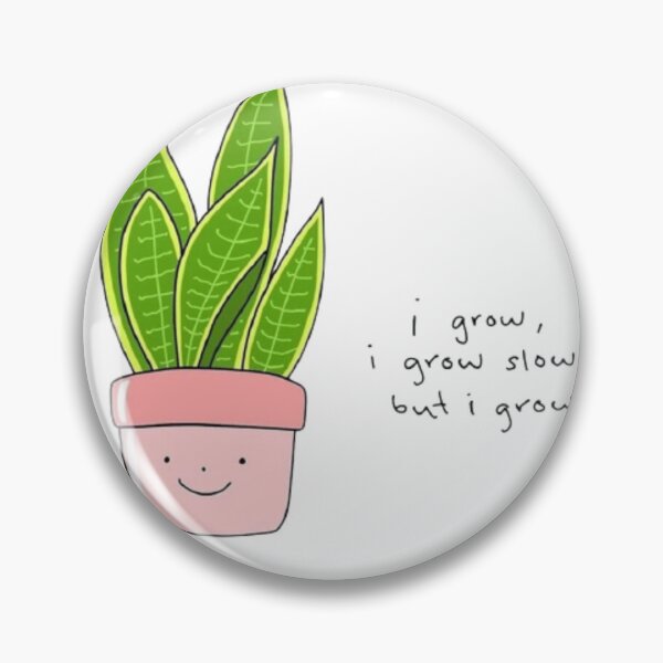 Item preview, I grow,I grow slow, but I grow designed and sold by Blessyourself.