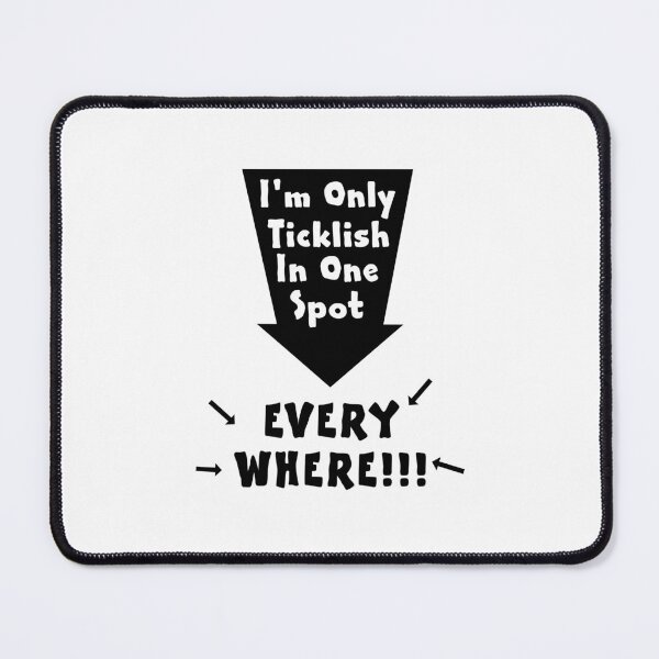 Item preview, I'm Only Ticklish In One Spot - Everywhere!!! designed and sold by allmarkmade.