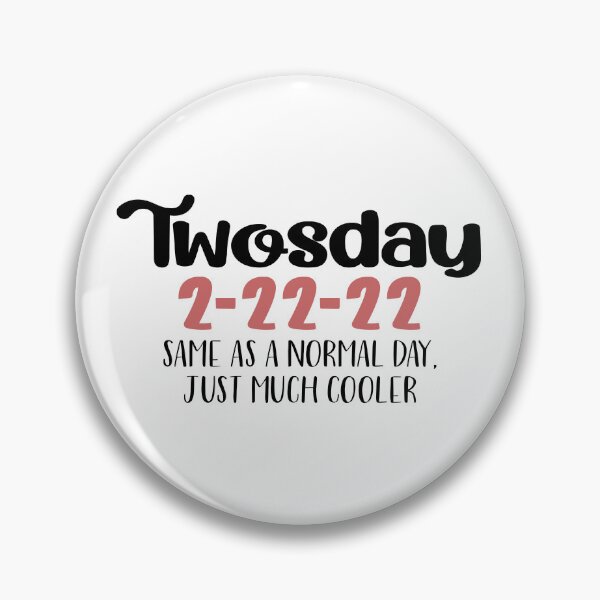 Item preview, Twosday 2-22-22 Same As A Normal Day Just Much Cooler designed and sold by piipiece.