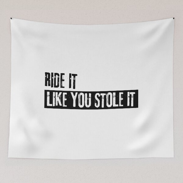 Item preview, Ride it like you stole it designed and sold by thesmokeydogs.