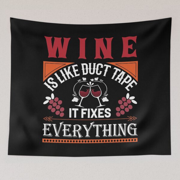 Item preview, Wine Is Like Duct Tape It Fixes Everything designed and sold by Joxxio.