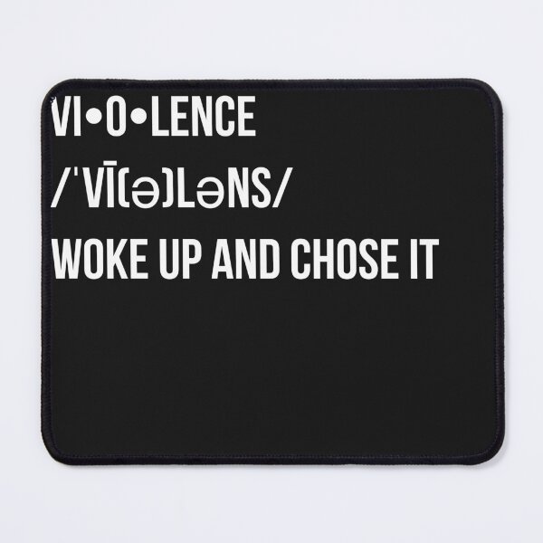 Item preview, Violence definition, Woke up and chose (WhiteText) designed and sold by SacredsDesigns.