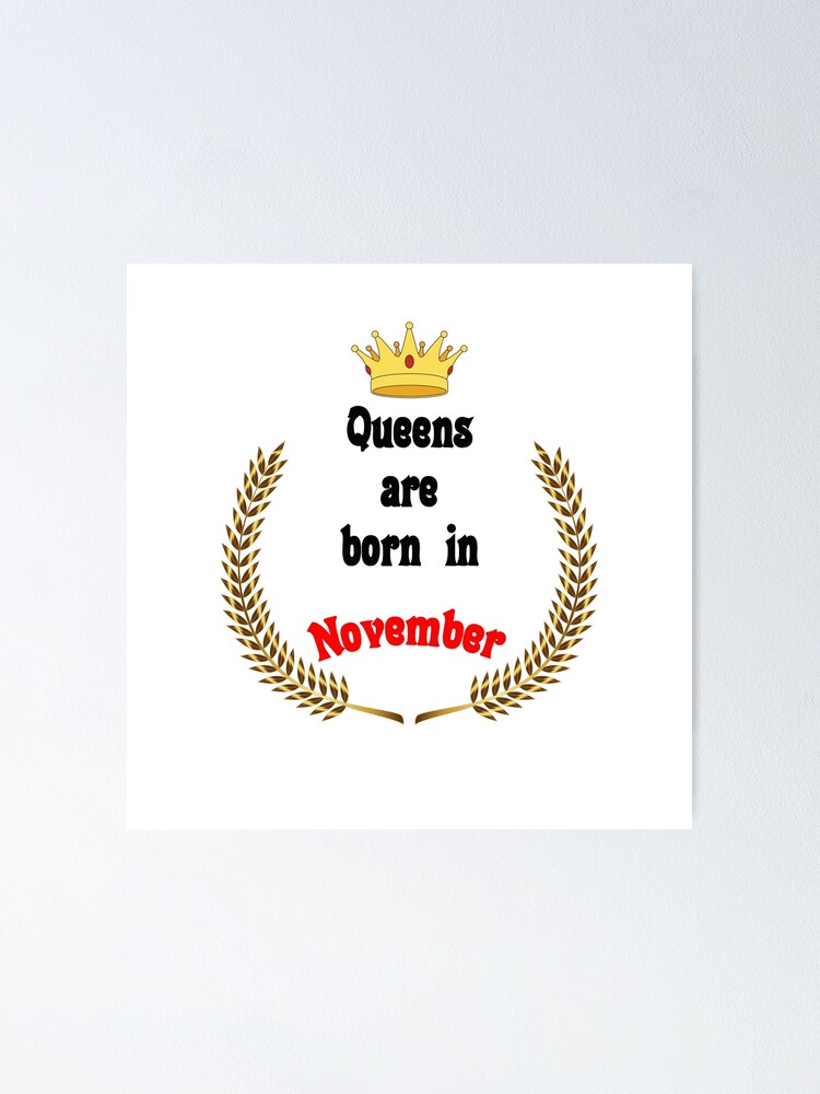 Queens are born in November. Funny Quotes. Funny Gift Queens are born in November. Funny Quotes. Funny Gift