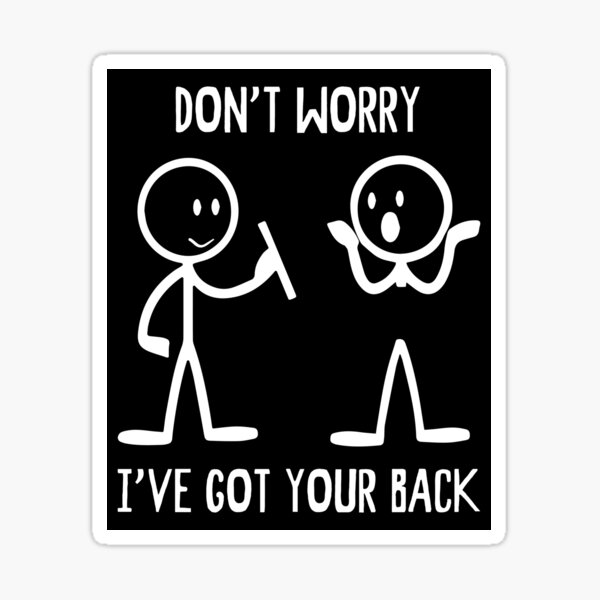 don't worry i got your back stickman meme gift' Sticker | Spreadshirt