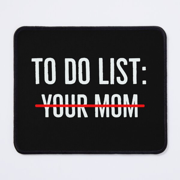 Item preview, To do list your mom designed and sold by Tarun Bisht.