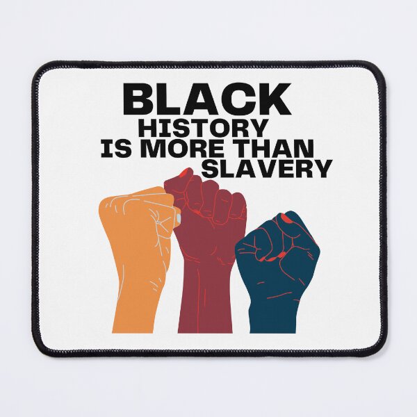 Item preview, Black History Is More Than Slavery - Black History Month designed and sold by Artpawsy.