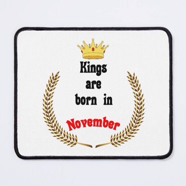 Item preview, Kings are born in November. Funny Quotes. Funny Gift designed and sold by D/Art ⭐⭐⭐⭐⭐.