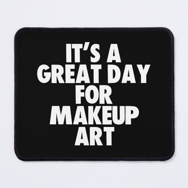 Item preview, It's a Great Day for Makeup Art designed and sold by kindxinn.