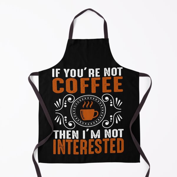 Item preview, Coffee Quote and Saying : If You're Not Coffee Then I'm Not Interested designed and sold by BangferoStore20.