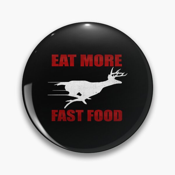 Item preview, Eat More Fast Food - Deer Hunting designed and sold by GalacticAmateur.