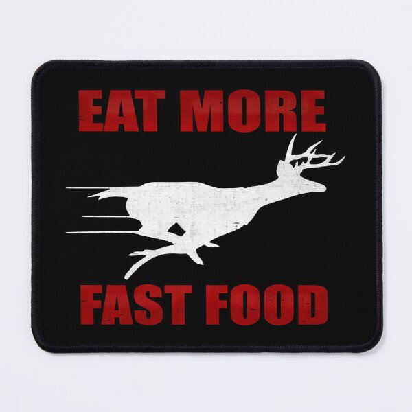 Item preview, Eat More Fast Food - Deer Hunting designed and sold by GalacticAmateur.