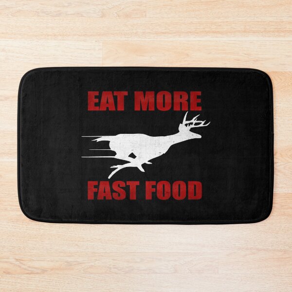 Item preview, Eat More Fast Food - Deer Hunting designed and sold by GalacticAmateur.