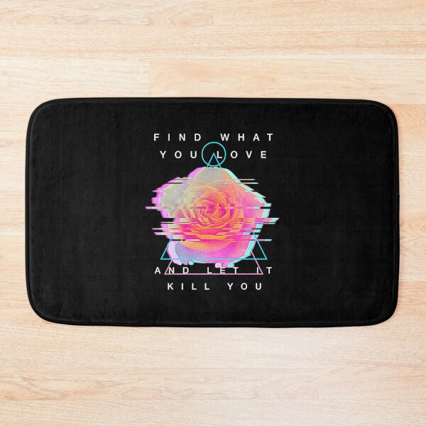 Item preview, Find What You Love And Let It Kill You - Rose Glitch designed and sold by Akitall12.