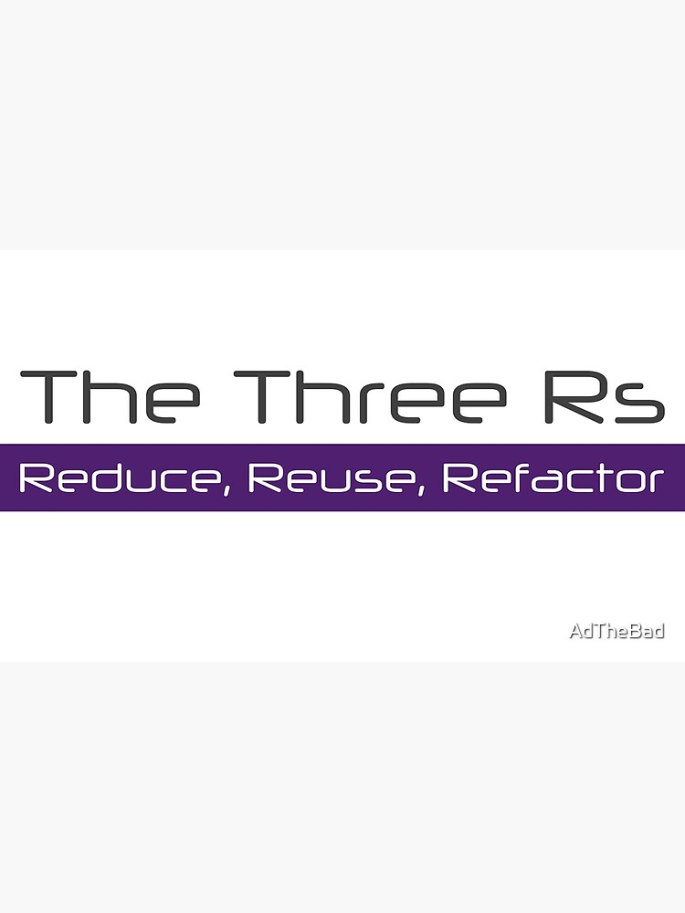 The Three Rs - Reduce, Reuse, Refactor Coffee Mug for Sale by AdTheBad
