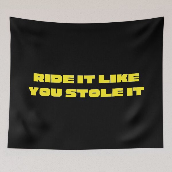 Item preview, Ride it like you stole it designed and sold by thesmokeydogs.