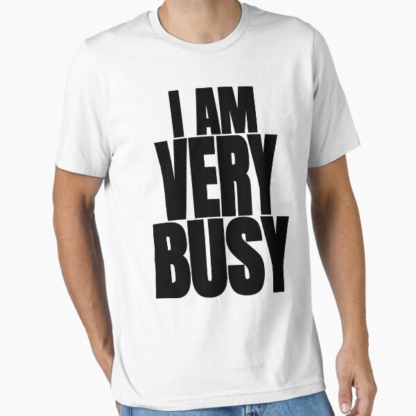 Item preview, I Am Very Busy designed and sold by Recoshet.