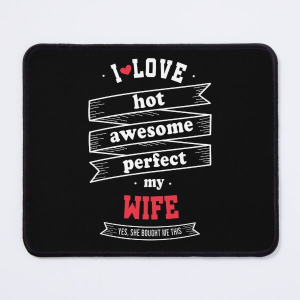 Item preview, I Love My Hot Awesome Perfect Wife She Bought Me This Funny Valentines Day For Wife Husband Couple designed and sold by JooArtPrints ★★★★★.