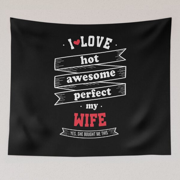 Item preview, I Love My Hot Awesome Perfect Wife She Bought Me This Funny Valentines Day For Wife Husband Couple designed and sold by JooArtPrints  ★★★★★.