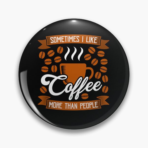 Item preview, Coffee Quote and Saying : Sometimes I Like Coffee More Than People designed and sold by BangferoStore20.