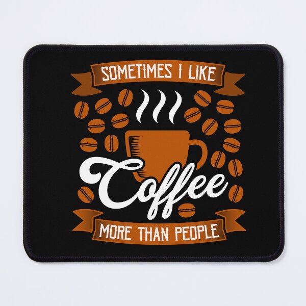 Item preview, Coffee Quote and Saying : Sometimes I Like Coffee More Than People designed and sold by BangferoStore20.