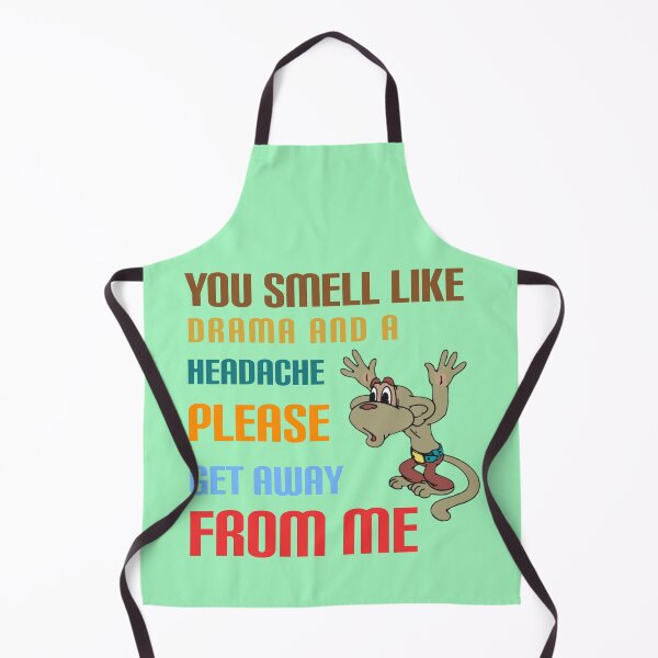 Item preview, You smell like drama and a headache please get away from me. designed and sold by Umiska.