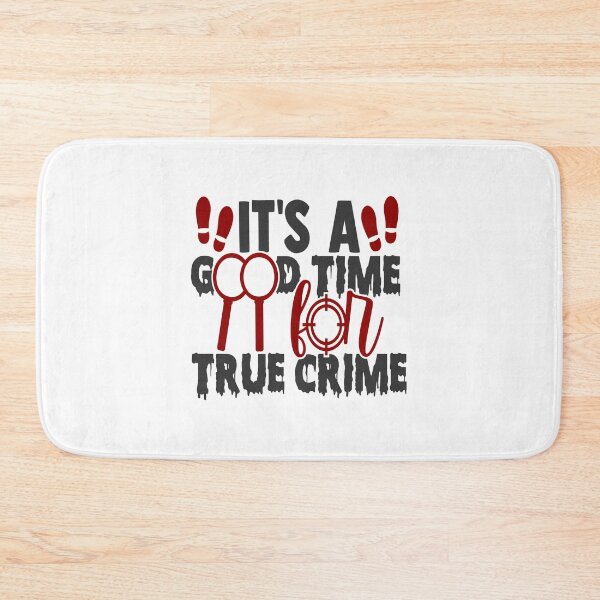 Item preview, It's A Good Time for True Crime-gift for Crime addicts designed and sold by BRtisticDesigns.