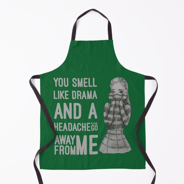 Item preview,  You smell like drama and a headache please get away from me. designed and sold by Umiska.