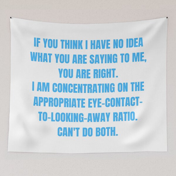Aperçu de l'œuvre Appropriate Eye-Contact-to-Looking-Away Ration Funny ADHD Autism Design créée et vendue par Nathalie Aynié.