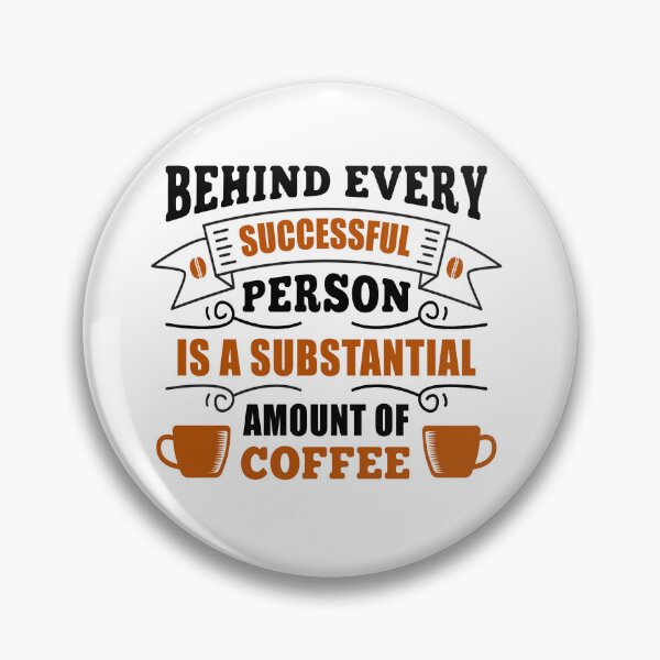 Item preview, Funny Coffee Quote and Saying : Behind Every Successful Person Is A Substantial Amount Of Coffee designed and sold by BangferoStore20.