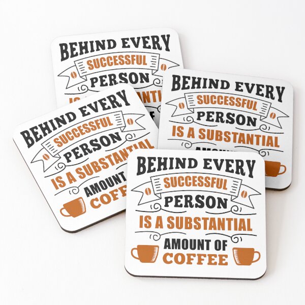 Item preview, Funny Coffee Quote and Saying : Behind Every Successful Person Is A Substantial Amount Of Coffee designed and sold by BangferoStore20.