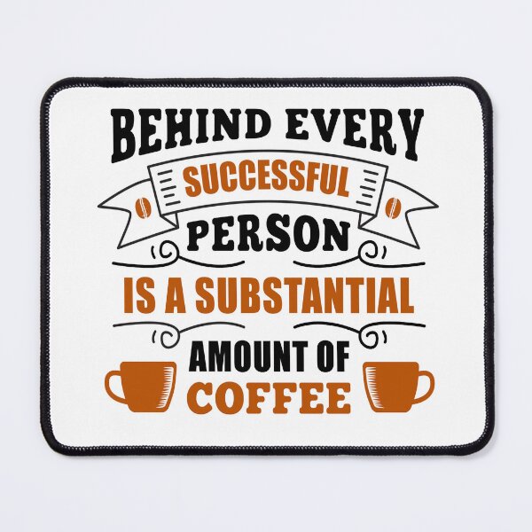 Item preview, Funny Coffee Quote and Saying : Behind Every Successful Person Is A Substantial Amount Of Coffee designed and sold by BangferoStore20.