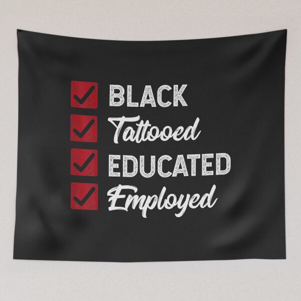 Item preview, Employed Educated Tatooed Black History Gift Political   designed and sold by MadelynnIbrahim.