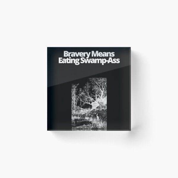 Item preview, Bravery Means Eating Swamp Ass designed and sold by EatersoftheAss.