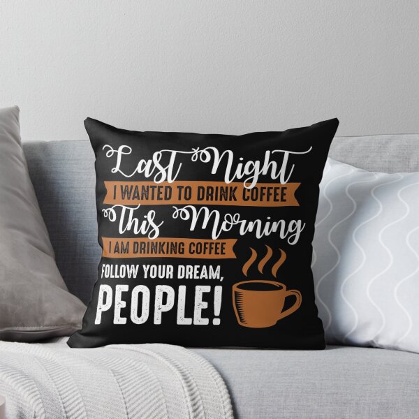 Item preview, Funny Coffee Quote and Saying : Last Night I Wanted To Drink Coffee This Morning I Am Dringking Coffee designed and sold by BangferoStore20.