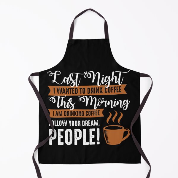 Item preview, Funny Coffee Quote and Saying : Last Night I Wanted To Drink Coffee This Morning I Am Dringking Coffee designed and sold by BangferoStore20.