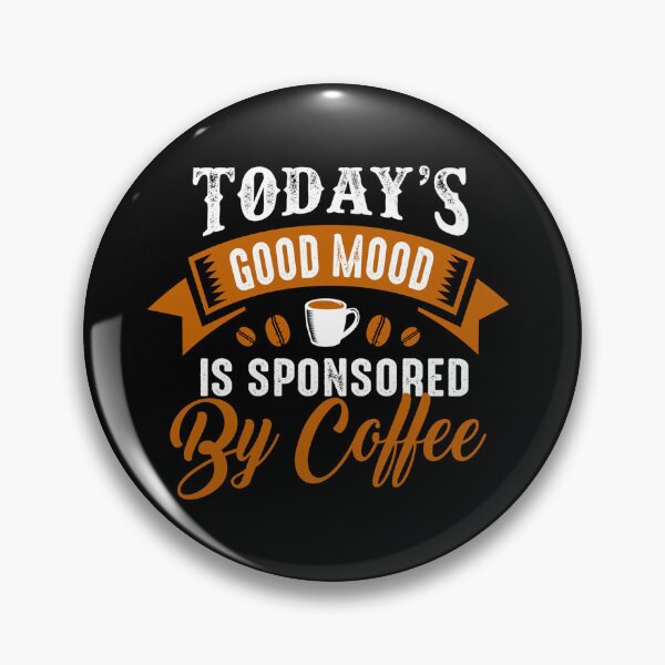 Item preview, Funny Coffee Quote and Saying : Todays Good Mood Is Sponsored By Coffee designed and sold by BangferoStore20.
