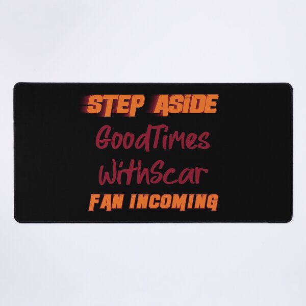 Item preview, GoodTimesWithScar - Step Aside, incoming fan designed and sold by 2Girls1Shirt.