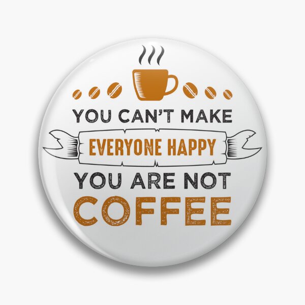 Item preview, Funny Coffee Quote and Saying : You Can't Make Everyone Happy You Are Not Coffee designed and sold by BangferoStore20.