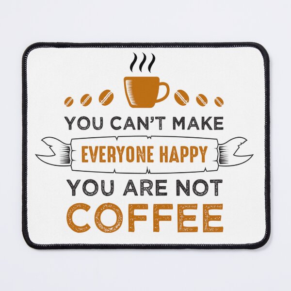 Item preview, Funny Coffee Quote and Saying : You Can't Make Everyone Happy You Are Not Coffee designed and sold by BangferoStore20.
