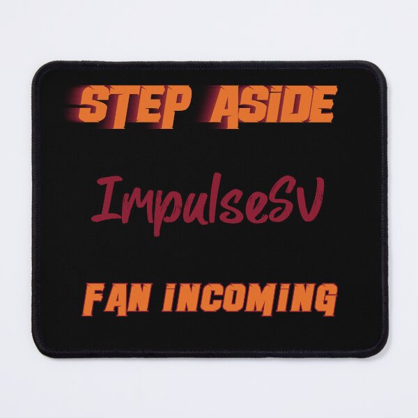 Item preview, ImpulseSV - Step Aside, incoming fan designed and sold by 2Girls1Shirt.