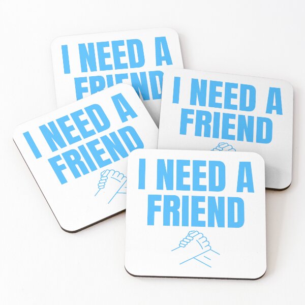 Item preview, I Need a Friend Would You Be My Friend? Wholesome Design designed and sold by Nathalie Aynié.
